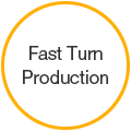 Fast Turn Production